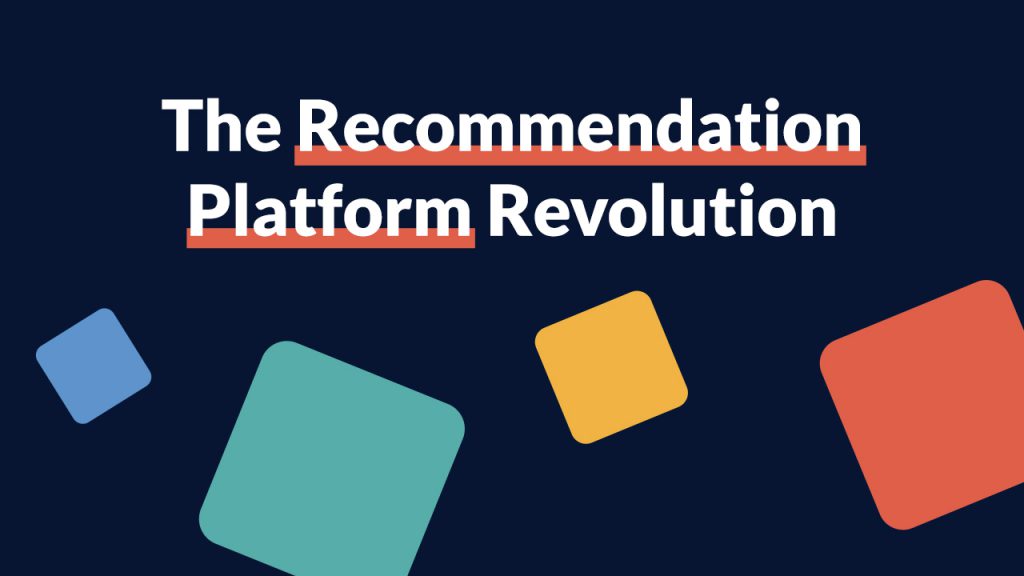 The Recommendation Platform Revolution