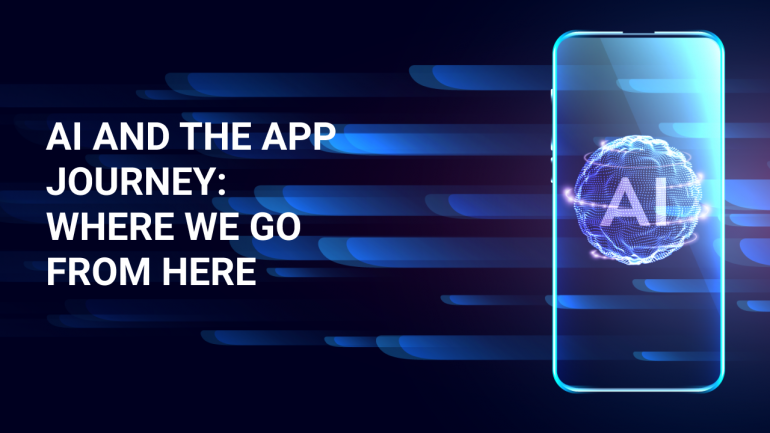 AI And The App Journey: Where We Go From Here